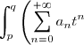 \displaystyle \int_p^q \left(\displaystyle \sum_{n=0}^{+\infty} a_n t^n \right) \text{d}t = \displaystyle \sum_{n=0}^{+\infty} \left(\displaystyle \int_p^q a_n t^n \text{d}t\right)